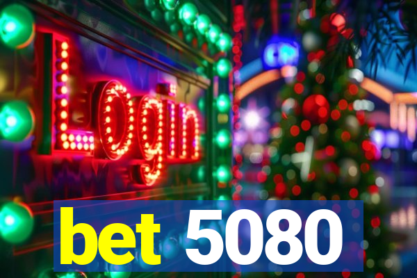 bet 5080